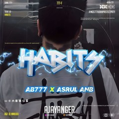 HABITS #AB777 ( AJAY ANGGER X ASRUL ANB )#MEGASULTAN777BRAY!!