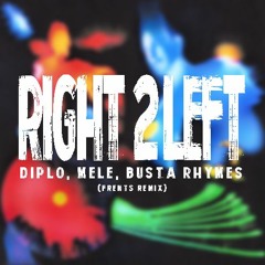 Diplo & Mele - Right 2 Left (feat. Busta Rhymes) (Frents Remix) FREE DOWNLOAD