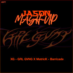 XG - GRL GVNG X MatricK - Barricade (JASON MashUp) *Free Download