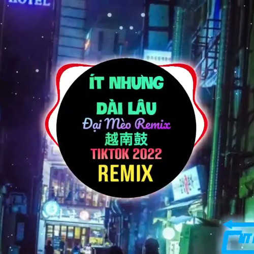 Ít Nhưng Dài Lâu (Đại Mèo Remix Tiktok) Ít Thôi Nhé Không Nhiều - Chu Thúy Quỳnh | Hot Trend TikTok