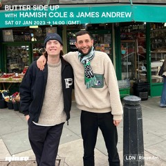Butter Side Up with Hamish Cole & James Andrew - 07 January 2023