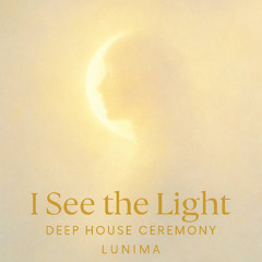 I See The Light | Deep House Ceremony Mix