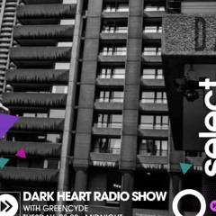Dark Heart Radio Show (E-180 Special) 04 Nov 2025 Select Radio 94.4FM London/DAB RADIO - LDN