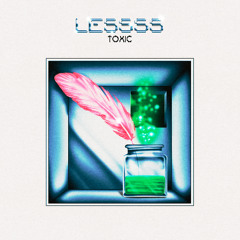 LESSSS - TOXIC