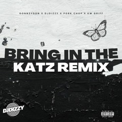 Bring In The Katz Remix(with DJ Dizzy, KW Griff, & Pork Chop)