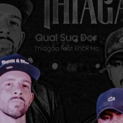 Thiagão -Qual sua Dor( feat Erick Mc- prod Pêpa Beatmaker