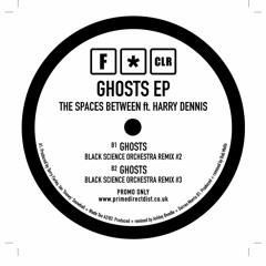 The Spaces Between feat. Harry Dennis - Ghosts (BSO Remix#2) [F*CLR Music] [MI4L.com]