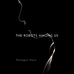 The Robots Among Us