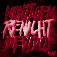 MONTAGEM RENICHT DEVIDO