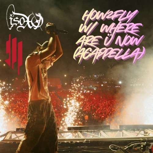 how2fly w/ Where Are Ü Now (Acappella)