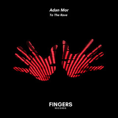 Adan Mor - To The Rave (Original Mix)