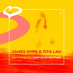 James Hype & Tita Lau - Disconnected (Confusion Bootleg)