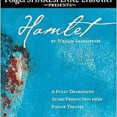 Get [KINDLE PDF EBOOK EPUB] Hamlet: Fully Dramatized Audio Edition (Folger Shakespear