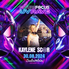Kaylene Sc@r - Future Focus UV Rave Promo 30th August 2024 @ Suburbia, Southampton *Download*