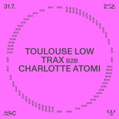 Toulouse Low Trax B2B Charlotte Atomi @ SC22 – 31.07.22