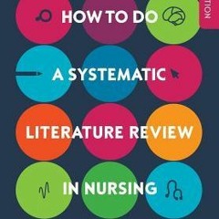 Read Ebook [PDF] HOW TO DO A SYSTEMATIC LITERATURE REVIEW IN NURSING: A STEP-BY-STEP GUIDE