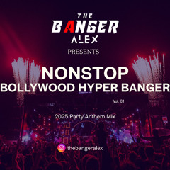 NONSTOP BOLLYWOOD HYPER BANGER VOL.01  - THE BANGER ALEX