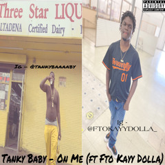 Fto Kayy Dolla - On Me (ft Tanky Baby) 🎯 @ftokayydolla_ @tankybaaaaby