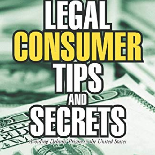 [Read] PDF 📦 Legal Consumer Tips and Secrets: Avoiding Debtors' Prison in the United