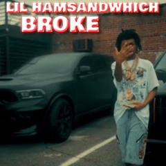 Lil HamSandwhich - Broke