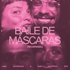 Bala Desejo - Baile De Máscaras (Recarnaval) - Jamz Supernova & Sam Interface Edit
