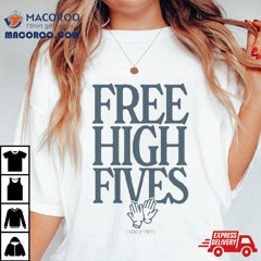 Free High Fives Tanner Smith Shirt