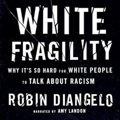 [Access] PDF 🖊️ White Fragility: Why It's So Hard for White People to Talk About Rac