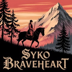 Syko - Braveheart