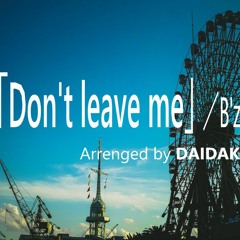 「Don't leave me」／B'z