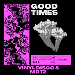 Vinyl Disco ft MRTZ - Good Times (ORIGINAL MIX 2021)