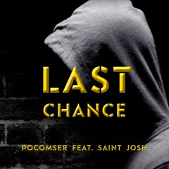 Last Chance - Pocomser feat. Saint Josh