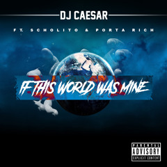 DJ Caesar Ft. Scholito & Porta Rich - If This World Were Mine