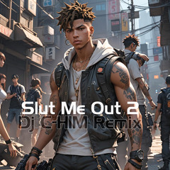 Slut Me Out 2 (@Deejaychim Remix)