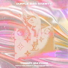 Duffle Bag Shawty [Mathy]