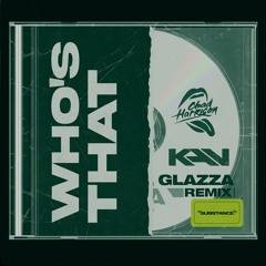 KAV X Chad Harrison - Who’s That [Glazza Remix]