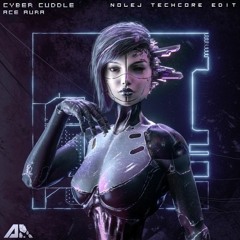 Ace Aura - Cyber Cuddle (NOLEJ TECHCORE FLIP)