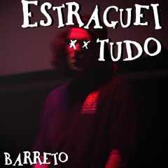 Barreto - Estraguei Tudo