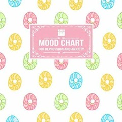 [READ] EPUB KINDLE PDF EBOOK Mood Chart For Depression And Anxiety: Emotions Tracker Planner Noteboo