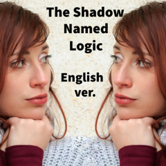 The Shadow Named Logic（English ver.）