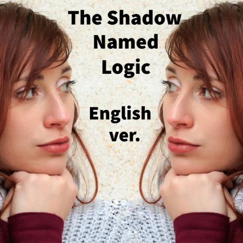 The Shadow Named Logic（English ver.）