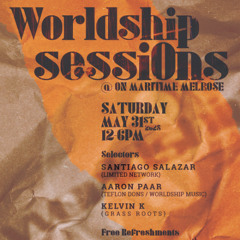 WORLDSHIP SESSIONS 001 - KELVIN K, AARON PAAR, SANTIAGO SALAZAR (5_31_25)