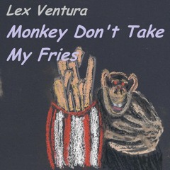 Monkey Don't Take My Fries