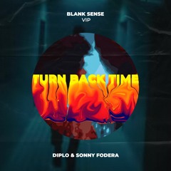 Diplo & Sonny Fodera - Turn Back Time (Blank Sense VIP) [PREVIEW] FREE DOWNLOAD