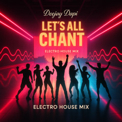 Let's all chant_Deejay Dapi _Electro House mix