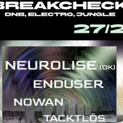 Neurolise @ Breakcheck 27/2 (Oasen)