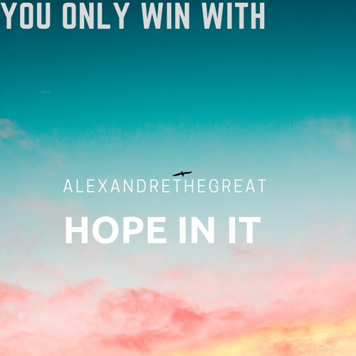 AlexandreTheGreat Hope In It