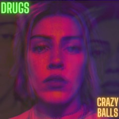 DRUGS - UNRELEASED CRAZY BALLS