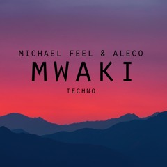 Michael Feel & Aleco - Mwaki Techno (Original Mix)
