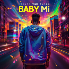 Baby Mi (Official) – Prince Oye 2.0 | New Afrobeat Hit 2025