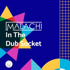 Malachi - In The Dub Socket